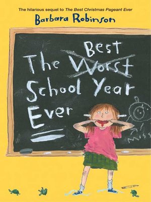the best school year ever by barbara robinson overdrive author of the best christmas pageant ever